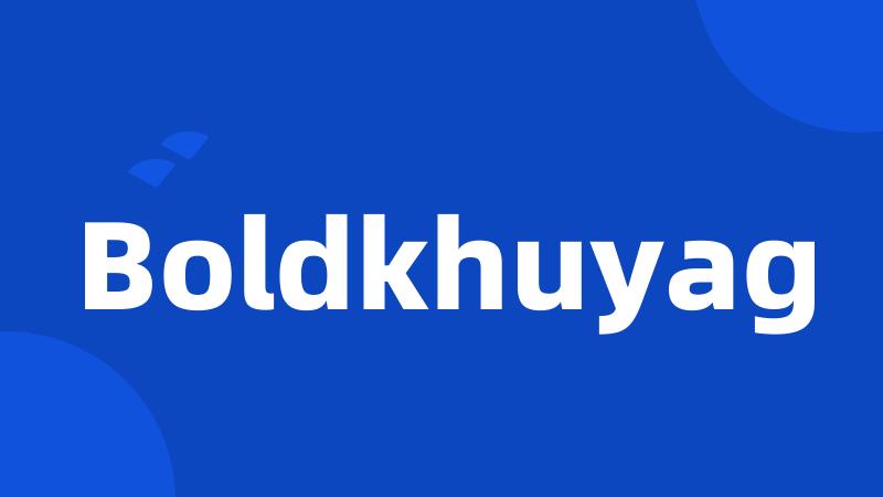 Boldkhuyag