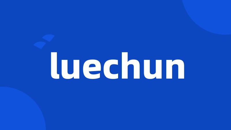 luechun