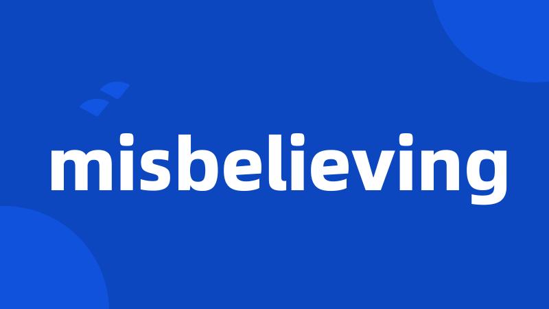 misbelieving