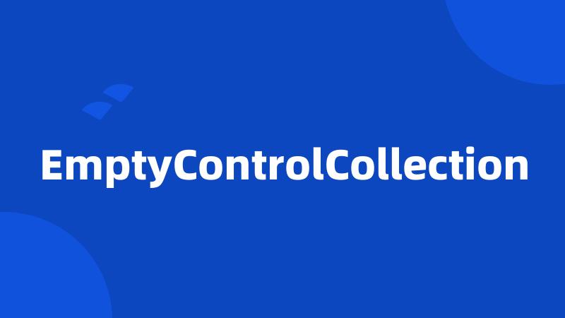 EmptyControlCollection