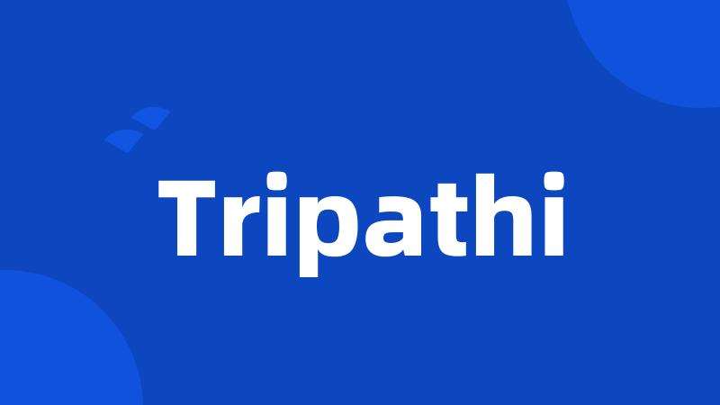 Tripathi