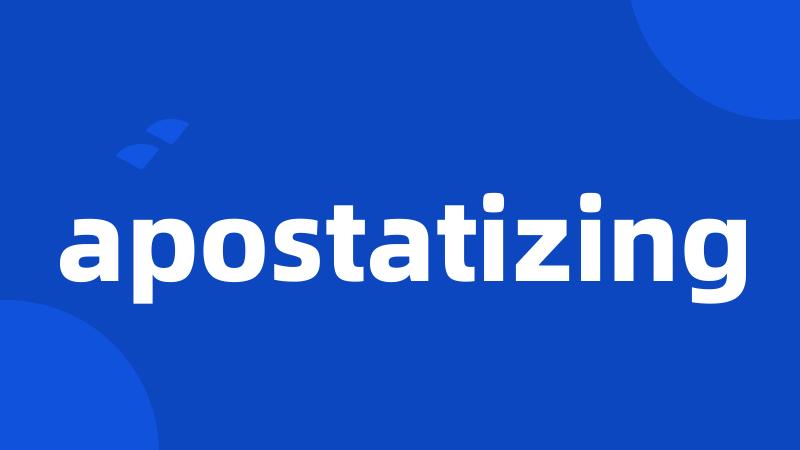 apostatizing