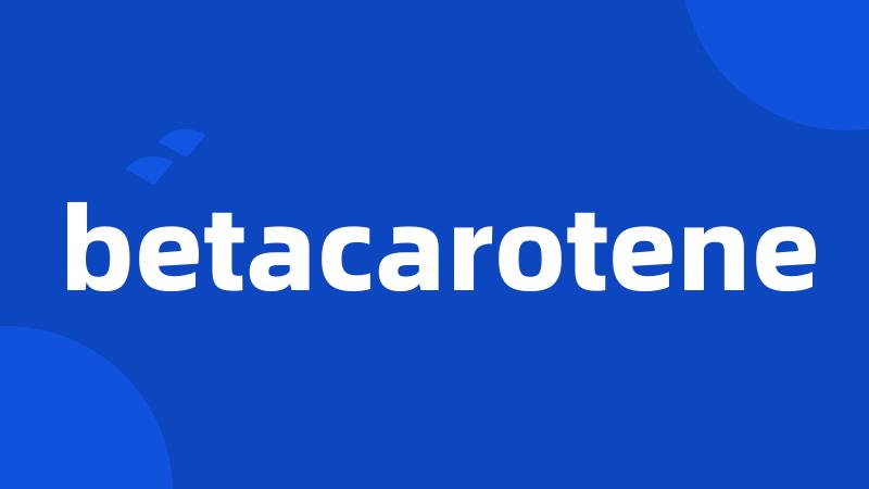 betacarotene