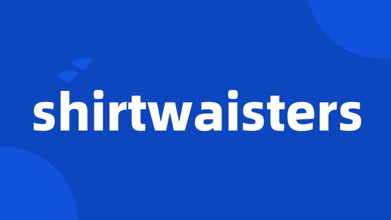 shirtwaisters