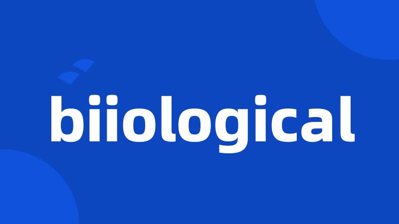 biiological