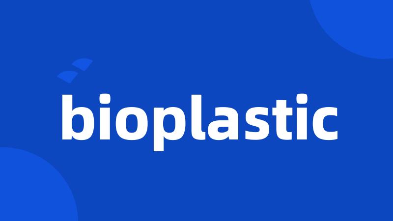 bioplastic