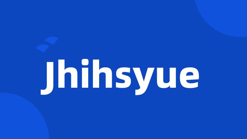 Jhihsyue