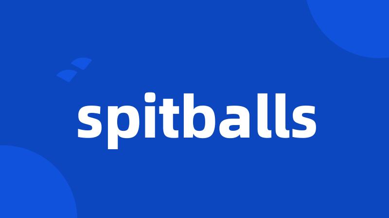 spitballs