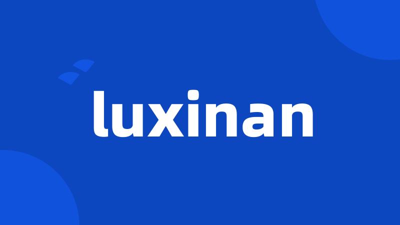 luxinan