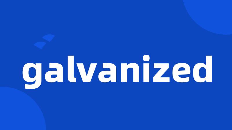 galvanized