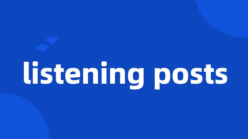 listening posts