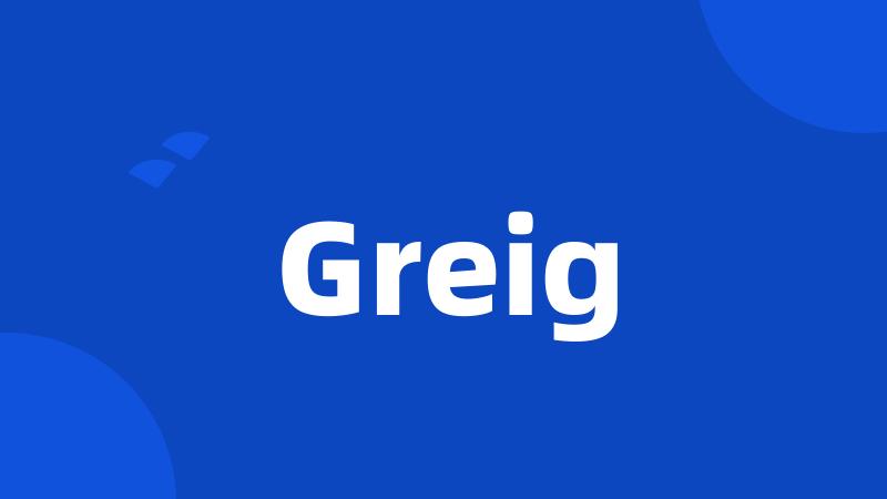 Greig