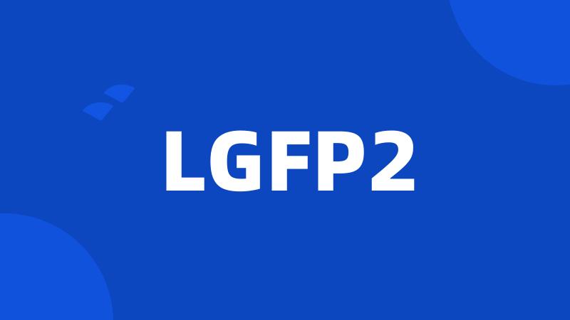 LGFP2