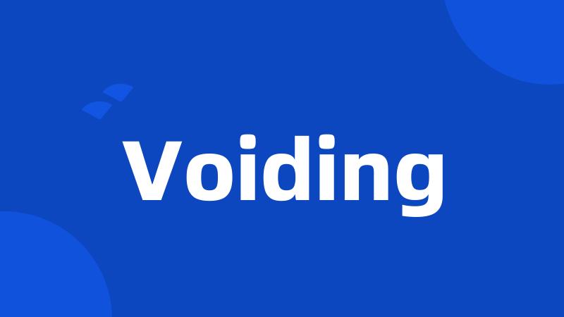 Voiding