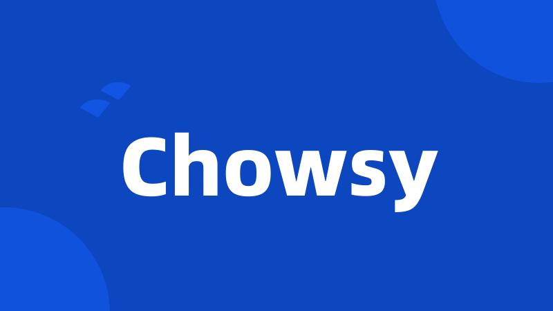 Chowsy