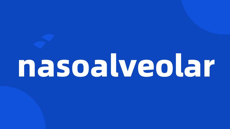 nasoalveolar