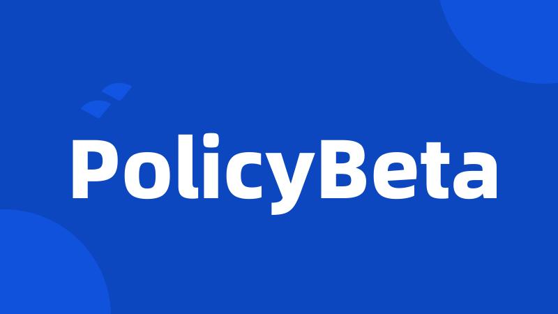 PolicyBeta