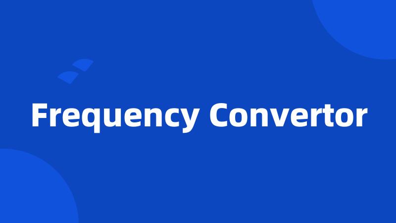 Frequency Convertor