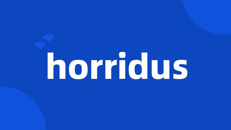 horridus