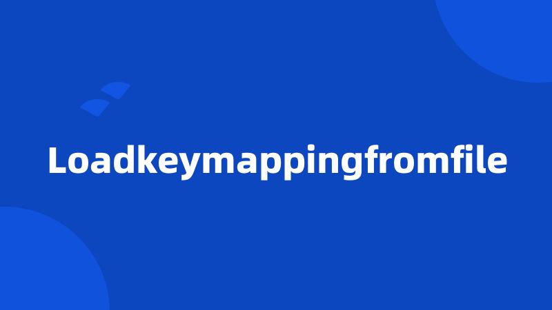 Loadkeymappingfromfile