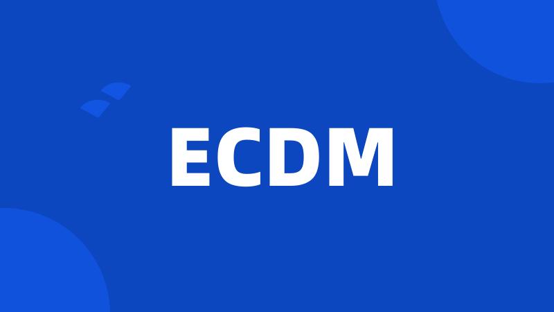 ECDM