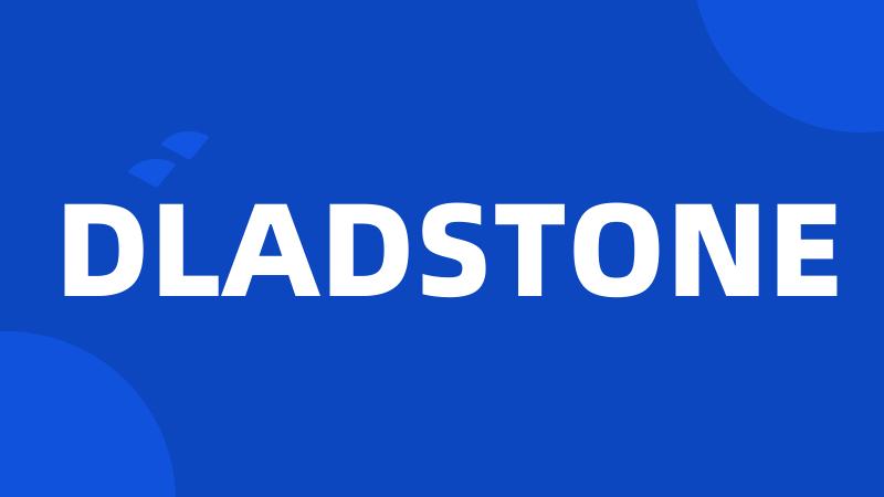 DLADSTONE