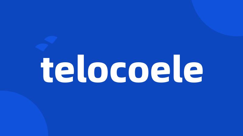 telocoele