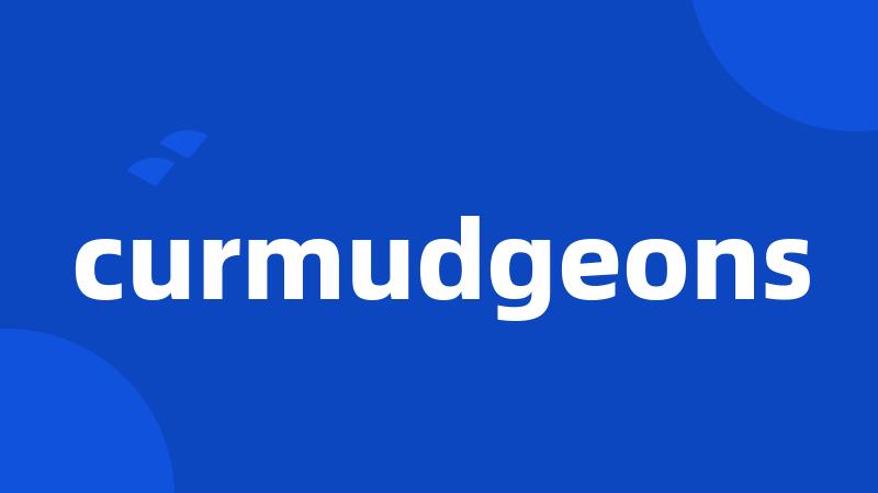 curmudgeons