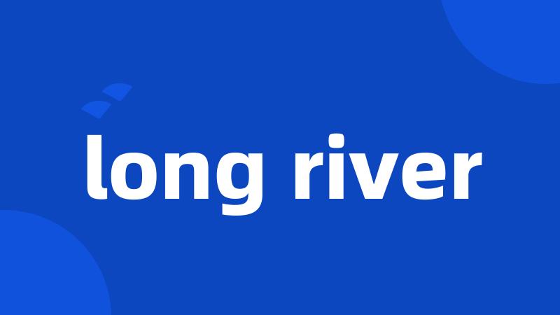 long river