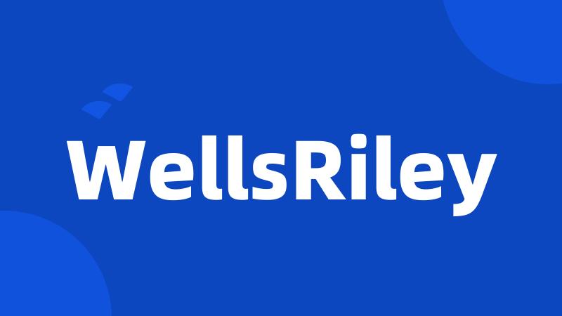 WellsRiley