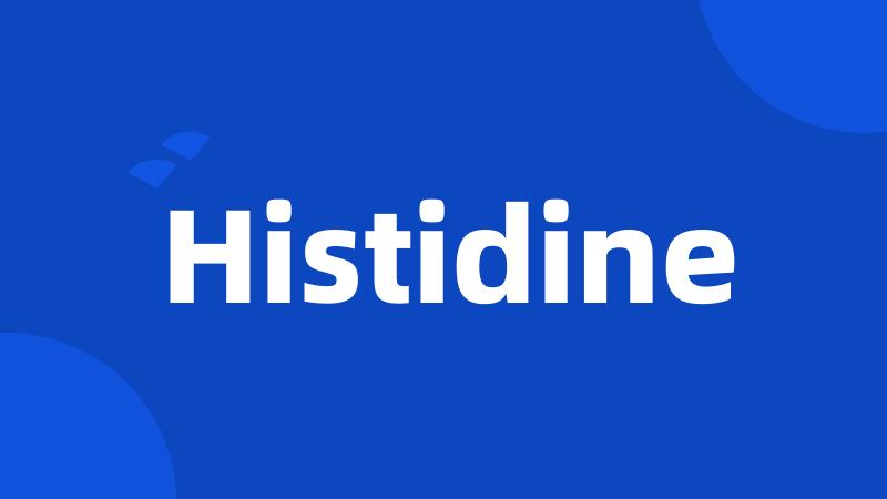 Histidine