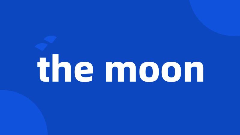 the moon