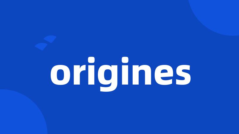 origines