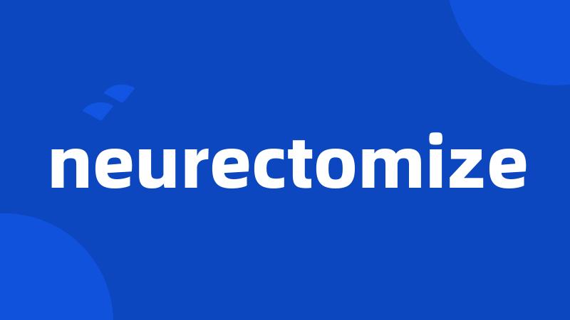 neurectomize