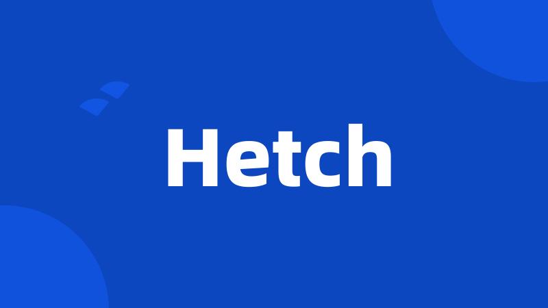 Hetch