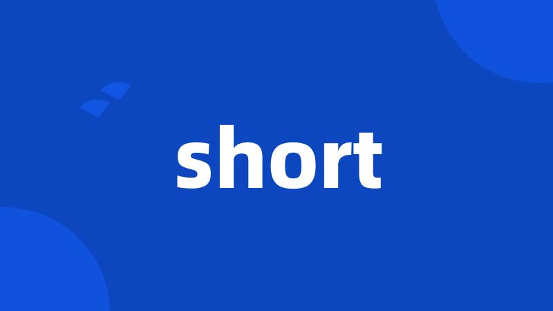 short