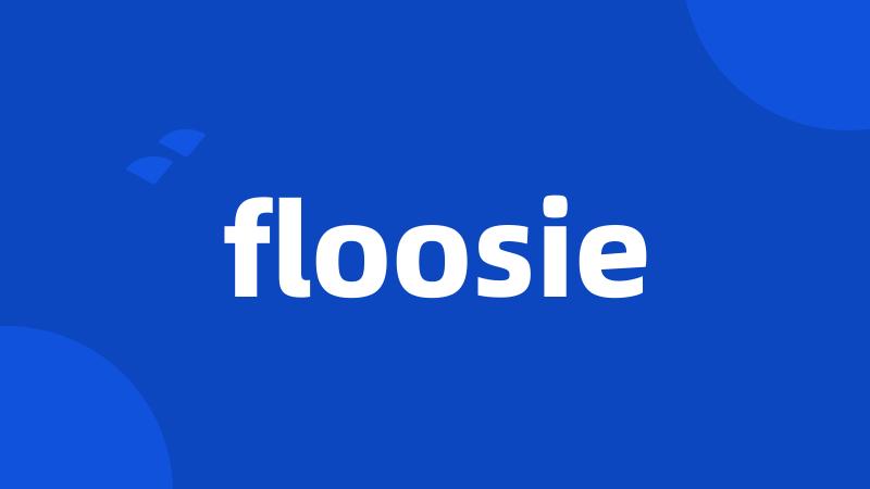 floosie