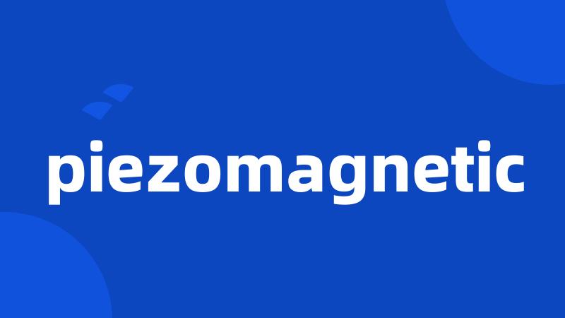 piezomagnetic