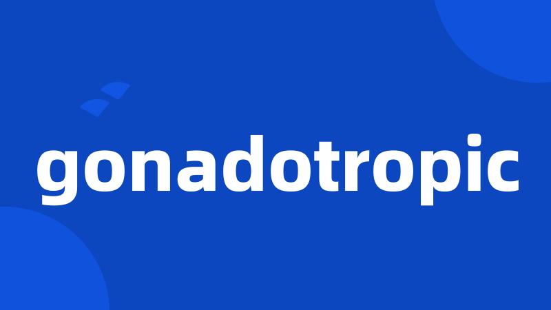 gonadotropic