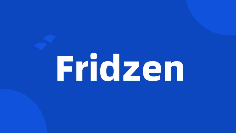 Fridzen