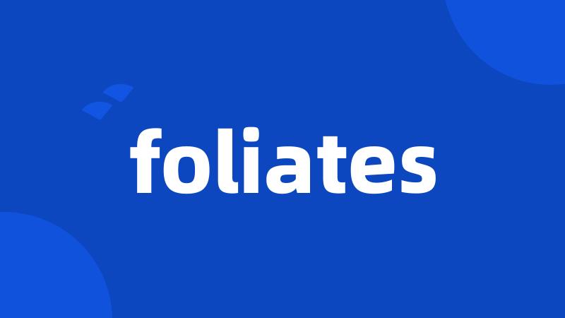 foliates