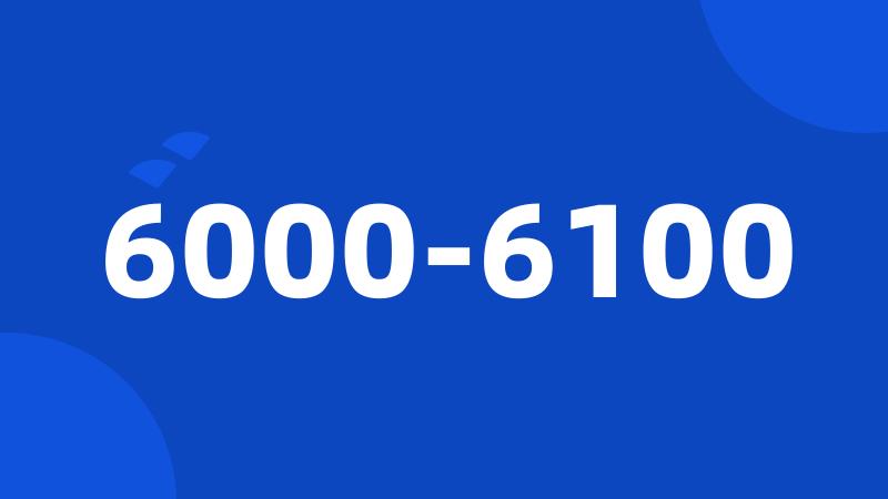 6000-6100