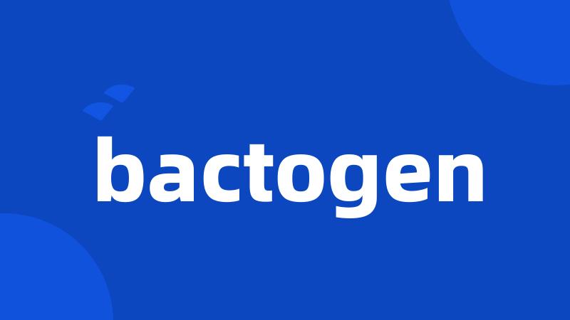 bactogen