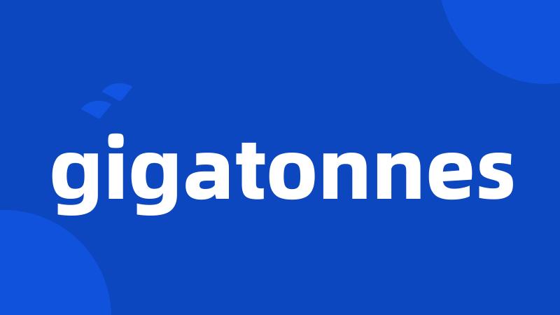 gigatonnes