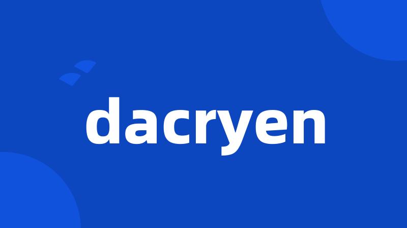 dacryen