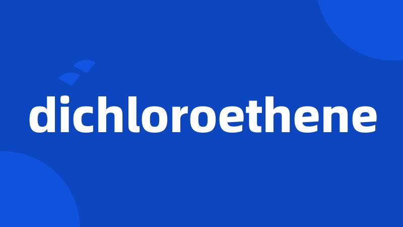 dichloroethene