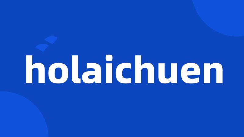 holaichuen