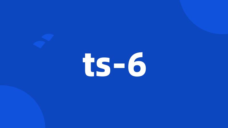 ts-6