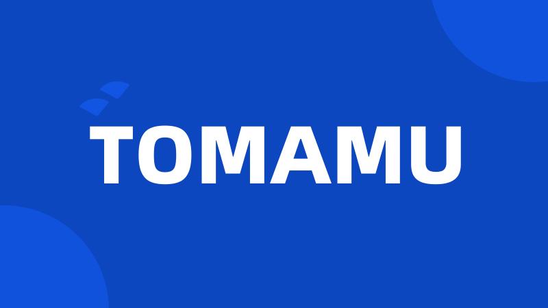 TOMAMU