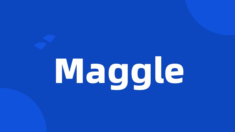 Maggle